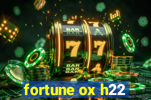 fortune ox h22